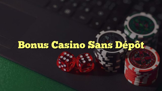 Canada - meilleur casino bonus sans depot